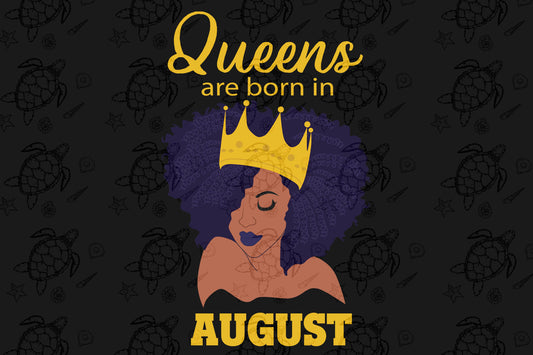 Queens are born in August  August girl svg,  born in August