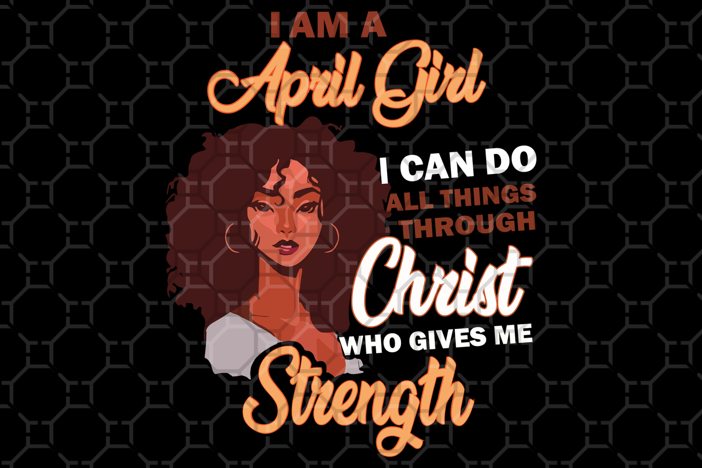 I am a April girl I can do all things  born in April