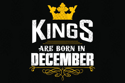 Kings are born in December  December girl svg,  born in December