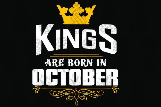 Kings are born in October  October girl svg,  born in October