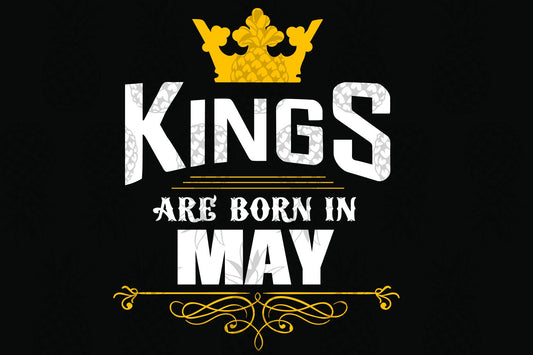 Kings are born in May  May girl svg,  born in May