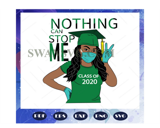 Class Of 2020 Svg, Nothing Can Stop Me Svg, Senior Svg, Senior 2020