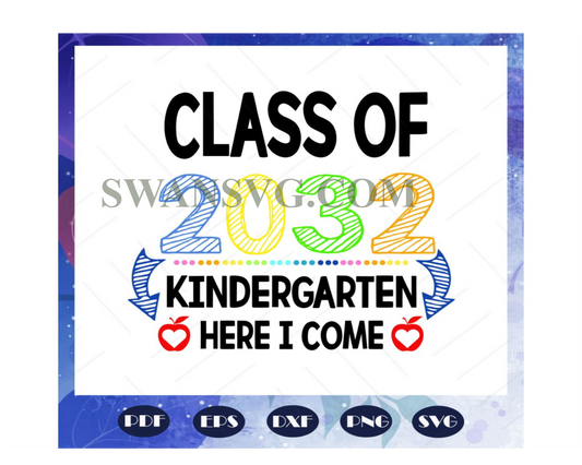 Class of 2032 kindergarten here i come, kindergarten svg, kindergarten