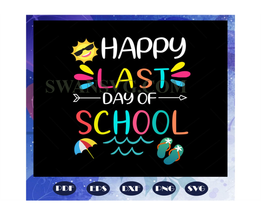 Happy Last day of school, graduate svg, school svg, last day of school