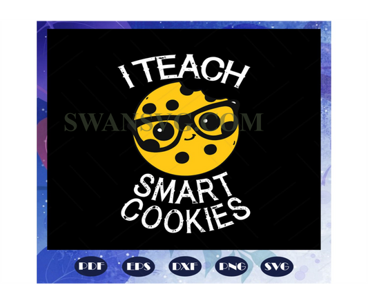 I Teach Smart Cookies Svg, Teacher Gift Svg, Teacher Life Svg