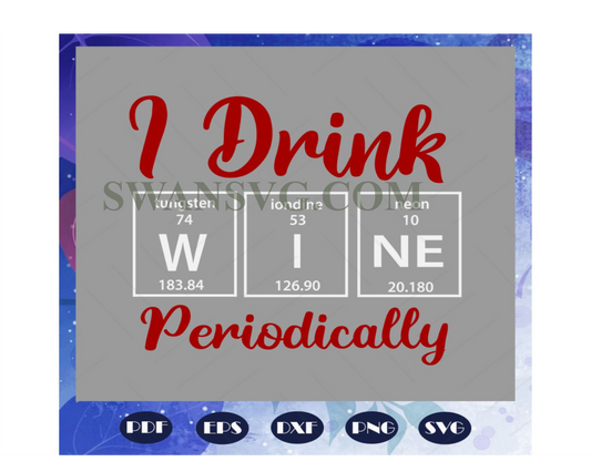 I drink wine periodically, drink wine svg, drink wine love svg