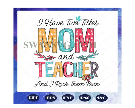 I have two titles, mom and teacher, and I rock them both