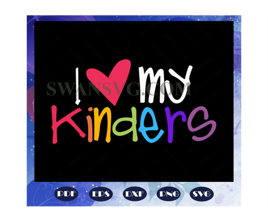 I love my kinders, Kindergarten kids svg, love kindergarten svg