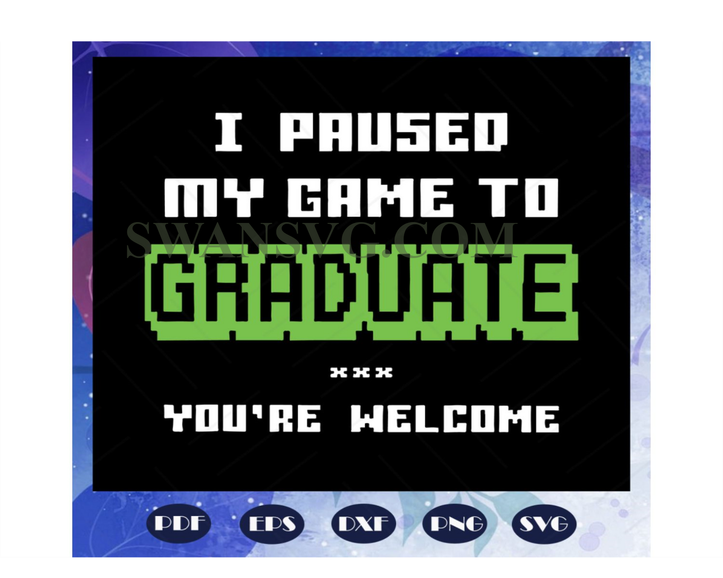 I paused my game to graduate svg, graduation svg