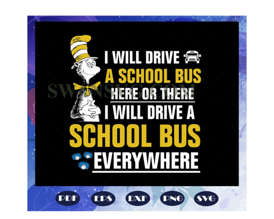 I will drive a school bus here or there I will drive a school bus