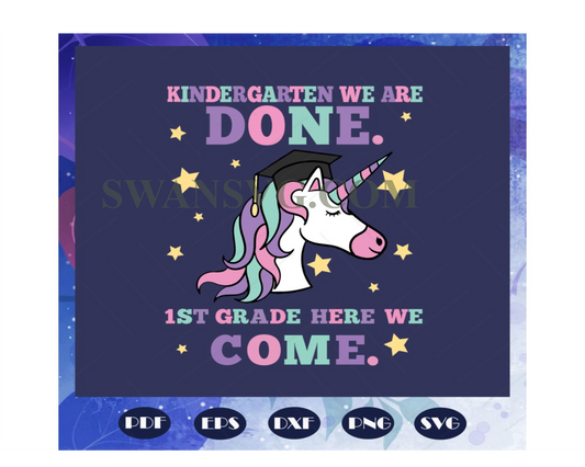 Kindergarten we are done 1st grade here we come svg, kindergarten