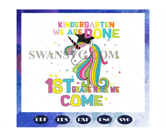 Kindergarten we are done 1st grade here we come, 1st grade kids svg