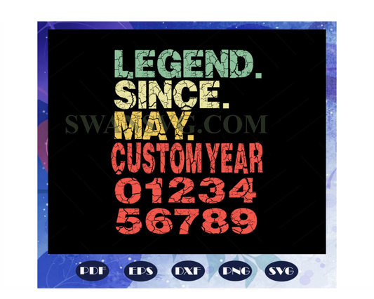 Legend Since May Customyear Svg, Birthday Gift, Born In May Svg