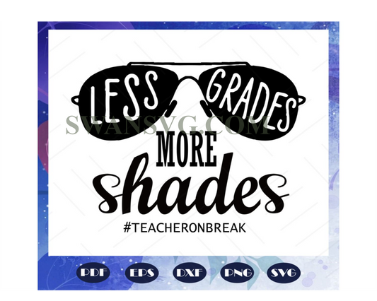 Less grades more shades, summer vacation, summer vacation gift