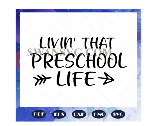 Living that preschool life, preschool svg, preschool teacher