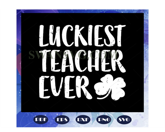 Luckiest teacher ever, st patricks day svg, st patricks day gift