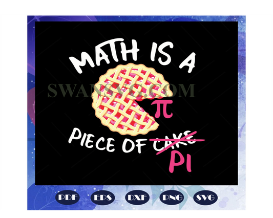 Math Is A Piece Of Pi, Pi Day svg, Math Teacher svg, Math Teacher gift