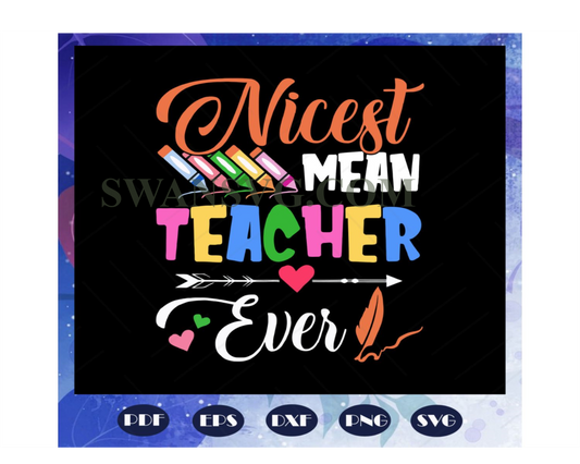 Nicest mean teacher ever, teacher svg, teacher gift, teacher birthday