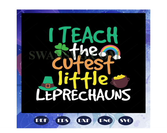 St Patricks Day Teacher TShirt Cutest Little Leprechauns, patrick svg