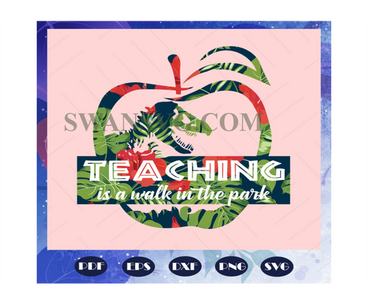 Teaching is a walk in the park, park svg, park gift, teacher shirt