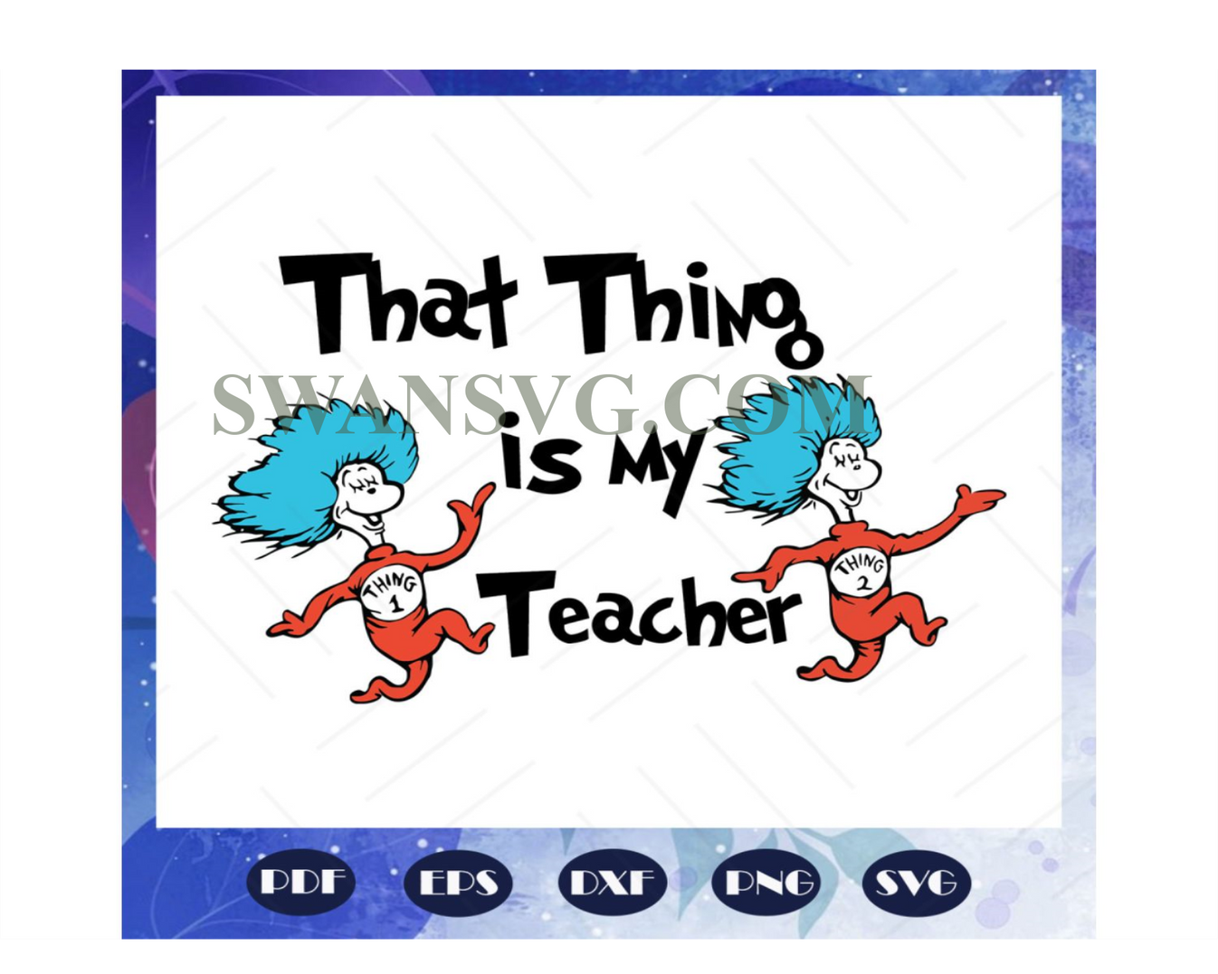 that-thing-is-my-teacher-svg-teacher-svg-dr-seuss-svg-dr-seuss-bund