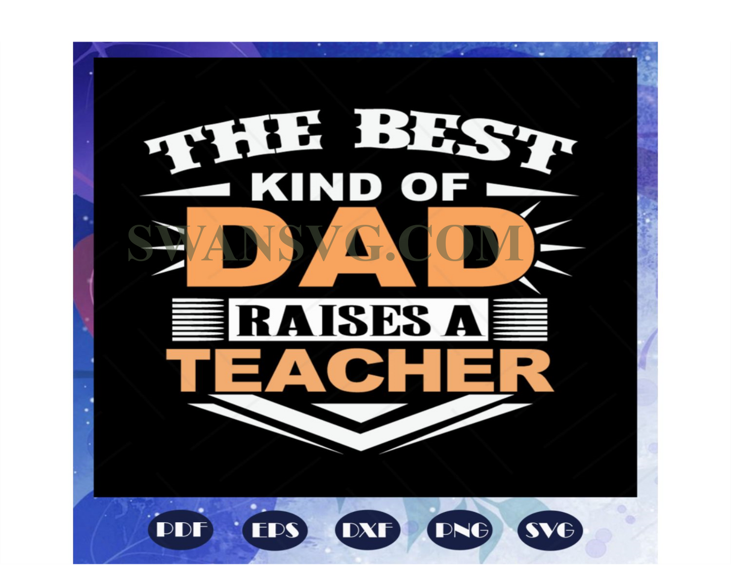 The best kind of dad raises a teacher svg, fathers day svg, fathers