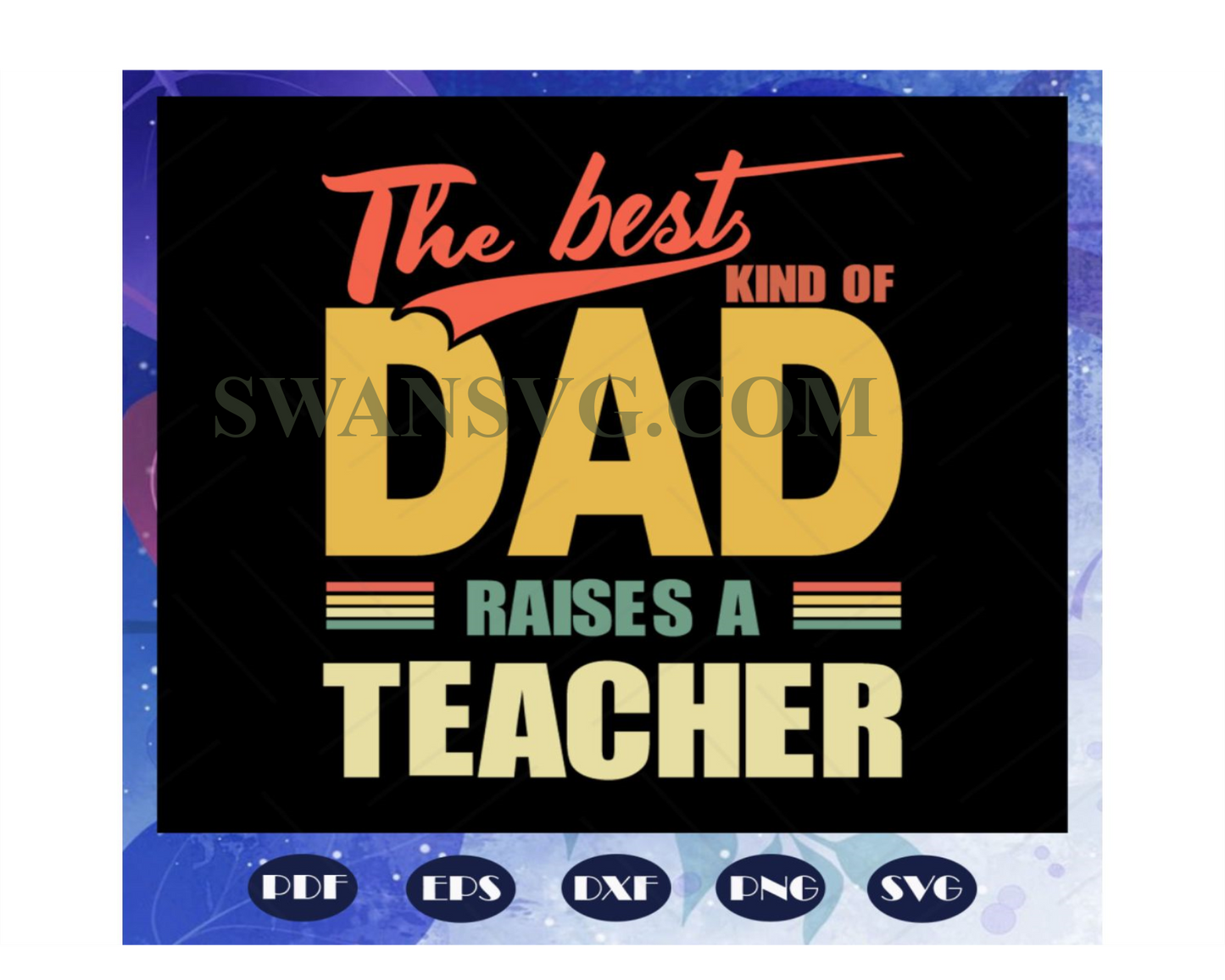 The best kind of dad raises a teacher svg, fathers day svg, fathers