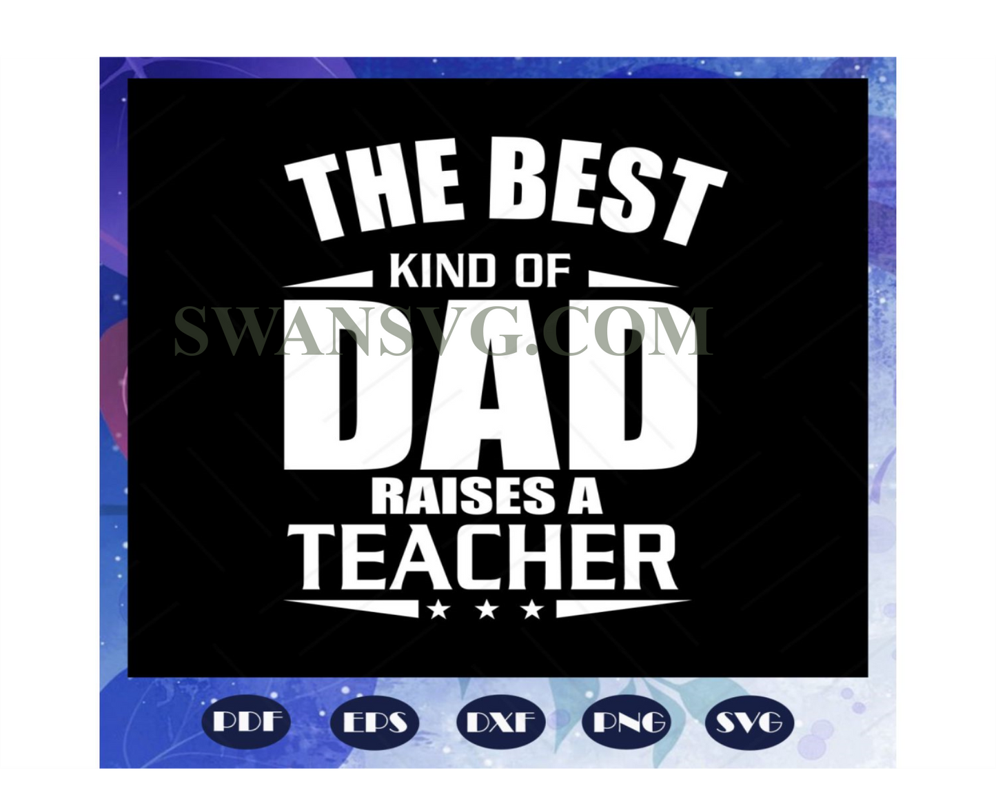 The best kind of dad raises a teacher svg, fathers day svg, fathers