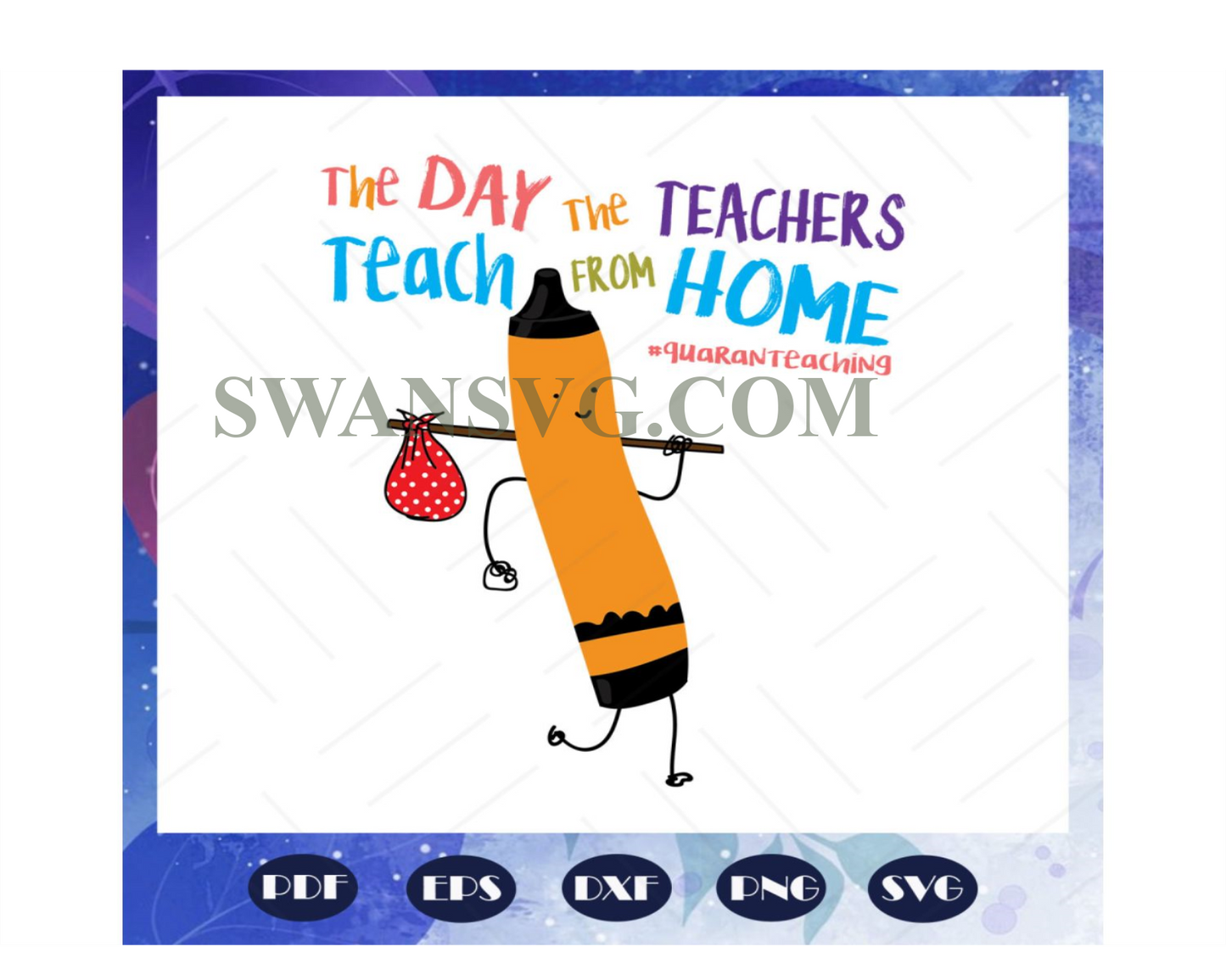 The day the teachers teach from home svg, quaranteaching svg