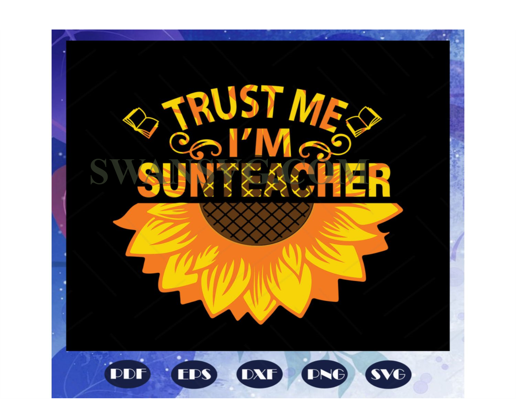 Trust Me I Am A Sunteacher Svg Sunflower Svg Teacher Shirt Svg Swansvg 9296