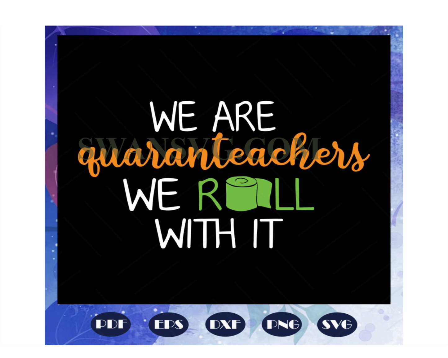 We are quaranteachers we roll with it svg, teachers day svg