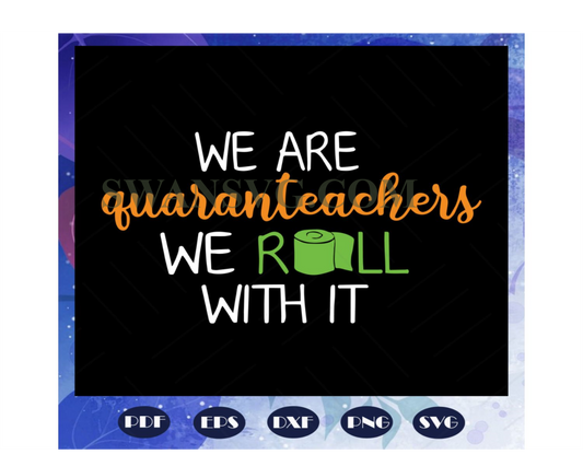 We are quaranteachers we roll with it svg, teachers day svg